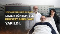 Lazer Yöntemiyle Prostat Ameliyatı Başarıyla Gerçekleştirildi
